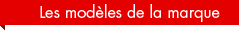 Les modeles de la marque